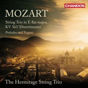 Hermitage String Trio - Mozart: Divertimento in E flat major, KV 563 - Preludes and Fugues (2011) [Hi-Res]