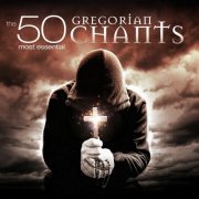 Fulvio Rampi & Congregation of St. Lazarus Autun - The 50 Most Essential Gregorian Chants (2011)