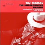 Taj Mahal - The Underground Pipeline (Live, Gainesville, 1978) (2020)
