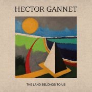 Hector Gannet - The Land Belongs to Us (2023) Hi-Res