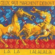 Ceux Qui Marchent Debout - La La Lalalala (2000)