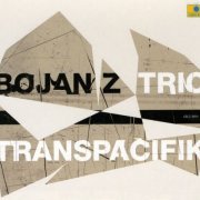 Bojan Z Trio - Transpacifik (2003)