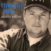 Christopher Cross - Greatest Hits Live (Extended Edition) (1999)