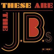 The J.B.'s - These Are The J.B.'s (2015) [Hi-Res]