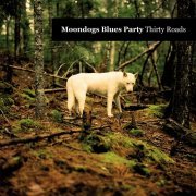 Moondogs Blues Party - Thirty Roads (2011)