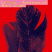 Rahel Giger, Moussa Cissokho - La Pluma (2023) [Hi-Res]