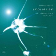 Bernhard Meyer, Claudio Puntin & Julius Heise - Patch Of Light (2014)