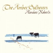 Alasdair Roberts - The Amber Gatherers (2007)