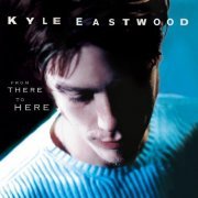 Kyle Eastwood - From There To Here (1998) FLAC