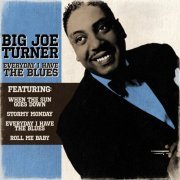 Big Joe Turner - Everyday I Have The Blues (2016)