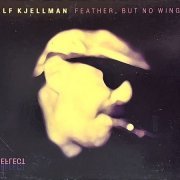 Alf Kjellman - Feather, But No Wings (2008)