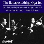 Budapest String Quartet, Gustave Langenus and George Szell - The Budapest String Quartet: The Library Of Congress Mozart Recordings (1940-1945) (1998)
