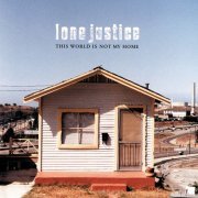 Lone Justice - This World Is Not My Home (1999)