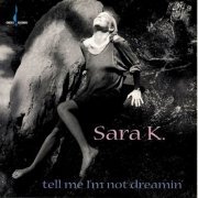 Sara K. - Tell Me I'm Not Dreamin' (1995)
