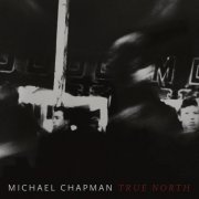 Michael Chapman - True North (2019) [Hi-Res]