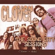 Clover - The Sound City Sessions (Reissue, Remastered) (1975/2009)