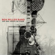 Ben Miller Band - Any Way, Shape or Form (2014) [Hi-Res]