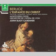 Monteverdi Choir, Orchestre de l Opera de Lyon, John Eliot Gardiner - Berlioz - L Enfance du Christ (1988)