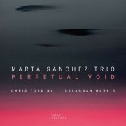 Marta Sánchez with Chris Tordini & Savannah Harris - Perpetual Void (2024)