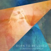 GuruGanesha Singh - Born to Be Loved (2022) Hi Res