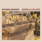 Nathaniel Braddock - Quadrille & Collapse (2017)