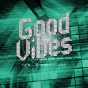 Good Vibes - Chill & Deephouse (2014)