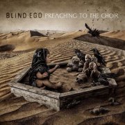 Blind Ego - Preaching To The Choir (2020) [CD-Rip]