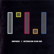 Nephew - Interkom Kom Ind (2006)