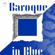 Eckart Runge & Jacques Ammon - Baroque in Blue (2022) [Hi-Res]