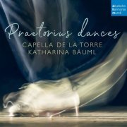 Capella de la Torre - Praetorius dances (2021) [Hi-Res]