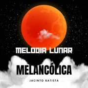 Jacinto Batista - Melodia Lunar Melancólica (2024)