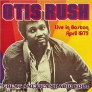 Otis Rush - Live In Boston, April 1973 (2019) [CD Rip]