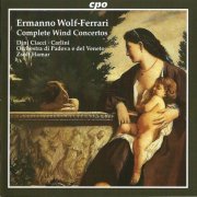Diego Dini Ciacci, Paolo Carlini, Orchestra di Padova e del Veneto, Zsolt Hamar - Wolf-Ferrari: Wind Concertos (2007) CD-Rip