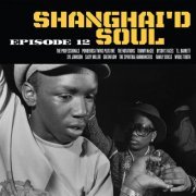 VA - Shanghai'd Soul Episode 12 (2024)