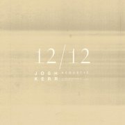 Josh Kerr - 12-12 (Acoustic) (2021)