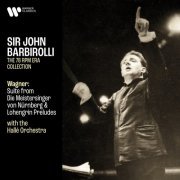Hallé Orchestra & Sir John Barbirolli - Wagner: Suite from Die Meistersinger von Nürnberg, Lohengrin Preludes & Overture from Rienzi (Remastered) (2020) [Hi-Res]
