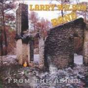 Larry Wilson Band - From the Ashes (2019)