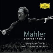 Seoul Philharmonic Orchestra, Myung-Whun Chung - Mahler: Symphony No. 1 (2011)