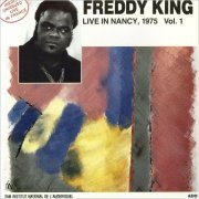 Freddy King - Live In Nancy, 1975  Vol. 1 (1989)