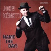 John Nemeth - Name The Day! (2010) [CD Rip]