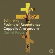 Cappella Amsterdam, Daniel Reuss - Schnittke: Psalms of Repentance (2023) [DSD64]