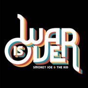 Smokey Joe & The Kid - War Is Over (2021) [Hi-Res]