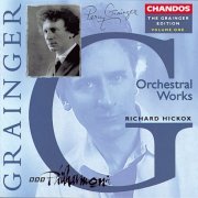 BBC Philharmonic, Richard Hickox - The Grainger Edition, Volume 1: Orchestral Works 1 (1996)