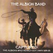 The Albion Band - Captured: The Albions Who Nearly Got Away 1991-1992 (2009)