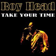 Roy Head - Take Your Time (2011)