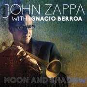 John Zappa with Ignacio Berroa - Moon And Shadow (2015) FLAC