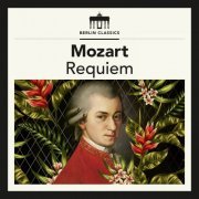 Solistenvereinigung des Berliner Rundfunks, Rundfunk-Sinfonieorchester Berlin, Helmut Koch - Mozart: Requiem in D Minor, K.626 (2017)