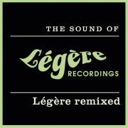 VA - The Sound Of Légère Recordings: Légère Remixed (2013)