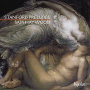 Sam Haywood - Stanford: Preludes (2017) [Hi-Res]