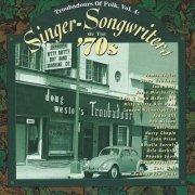 Various Artist - Troubadours Of Folk, Vol.4 - Singer-Songwriters Of The '70s (1995)